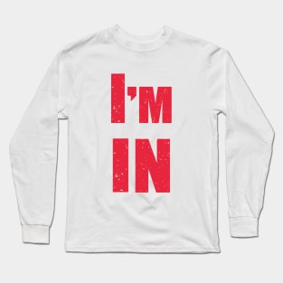 I'm in Long Sleeve T-Shirt